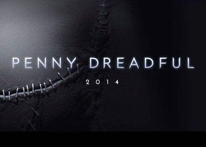 Production News/ 2014  Penny Dreadful Season 1